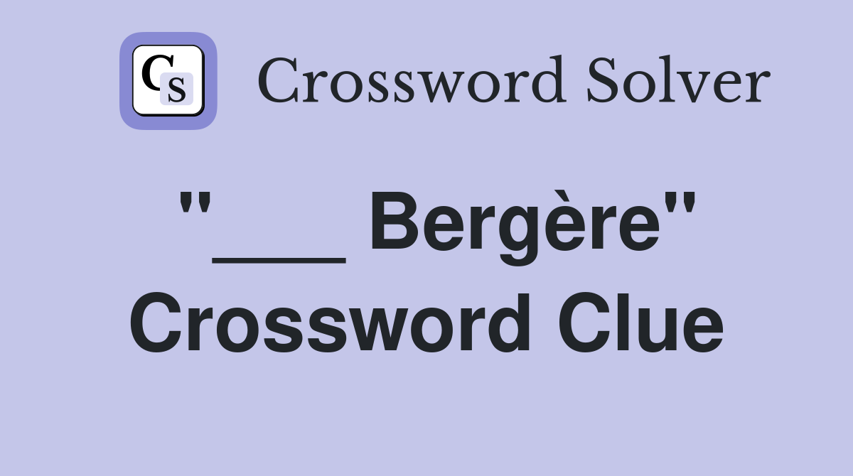 Bergère" Crossword Clue Answers Crossword Solver